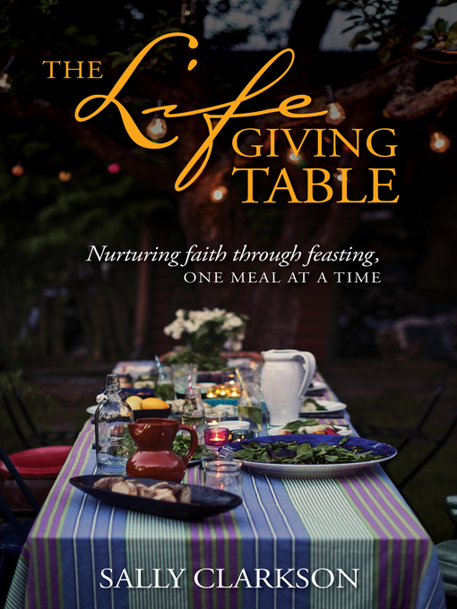 Title details for The Lifegiving Table by Sally Clarkson - Available